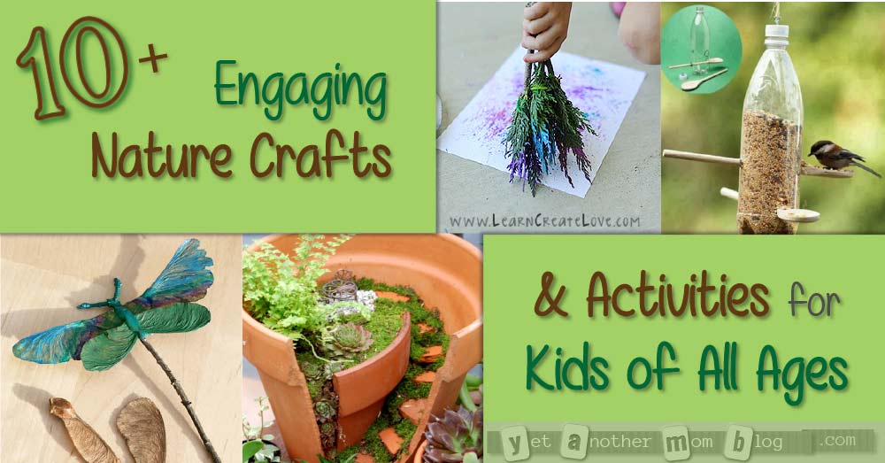 Nature Crafts and Activities for Kids of All Ages for Spring and Summer